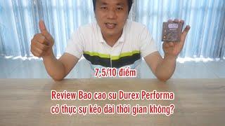 Review Bao cao su Durex Performa hàng Fake có kéo dài thời gian không