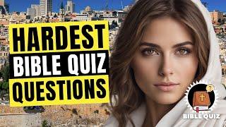 15 HARDEST BIBLE QUIZ QUESTIONS