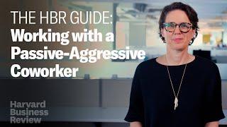 How to Work with a Passive-Aggressive Coworker  The Harvard Business Review Guide