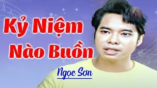 Kỷ Niệm Nào Buồn - Ngọc Sơn  Official Music Video