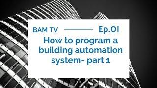 BAMTV 001 How to program a building automation system