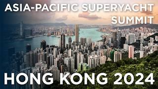Asia-Pacific SUPERYACHT SUMMIT 2024 - Hong Kong
