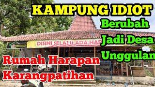 KAMPUNG IDIOT MENJADI Desa Kelas Nasional  RUMAH HARAPAN KARANGPATIHAN