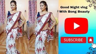 Good Night Vlog With Bong Beauty  Good Night Saree Vlog  Bong Beauty