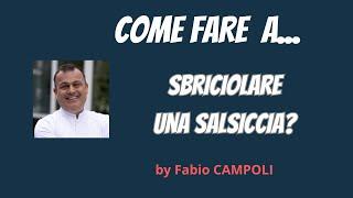 Sai sbriciolare una salsiccia? anche per il ragù - by Fabio Campoli