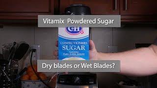 Vitamix Powdered Sugar - Dry or Wet Blades