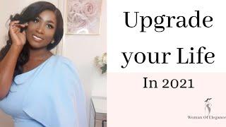 10 WAYS TO UPGRADE YOUR LIFE IN 2021  UPDATE YOUR MINDSET & UPGRADE YOUR LIFE Woman Of Elegance