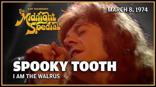 I Am the Walrus - Spooky Tooth  The Midnight Special