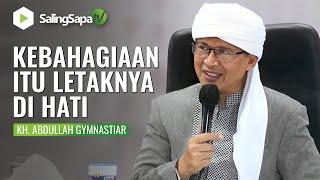 KH. Abdullah Gymnastiar   Kebahagiaan Itu Letaknya Di Hati