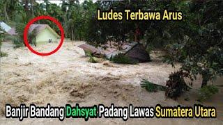 INNALIL4HI‼️Kabar Terkini Banjir Bandang Padang Lawas Sumatera Utara