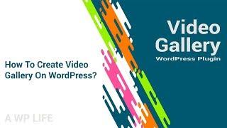 Video Gallery WordPress Plugin - How To Create Video Gallery On WordPress