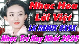 LK Nhạc Hoa Lời Việt Remix NỔI TIẾNG MỘT THỜI 7X 8X 9X - Nhạc Trẻ Xưa Remix Căng Đét 2020