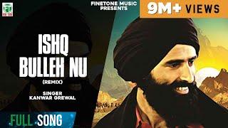 Ishq Bulleh Nu Nachave  Remix Song  Kanwar Grewal  Latest Punjabi Songs  Finetone Music