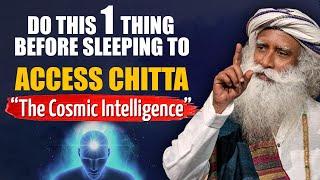 PHENOMENAL RESULTS  Practice This One Thing Before Going To Sleep To ACCESS CHITTA  Sadhguru