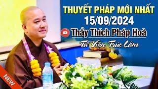 Thuyết Pháp Mới Nhất - Ngày 15092024  Thầy Thích Pháp Hòa - Tu Viện Trúc Lâm Rất Hay