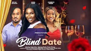 BLIND DATE - SONIA UCHE CHINENYE NNEBE BRYAN OKWARA latest 2024 nigerian movies