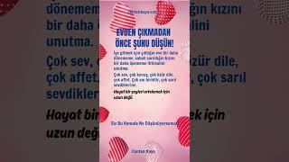 EVDEN ÇIKMADAN ÖNCE ŞUNU DÜŞÜN #hayatdersi #hayatadair #hayatadairvideo #ilişkiler  Canten Kaya