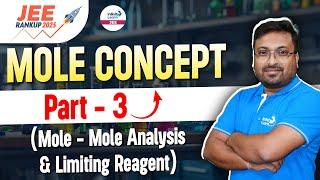 Mole Concept Part 3  Mole - Mole Analysis & Limiting Reagent  Class 11 Chemistry  JEE 2025  LIVE