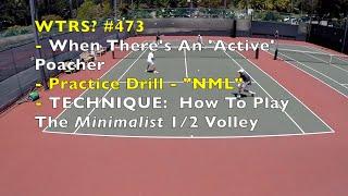 Tennis Doubles vs. An Active Poacher.  12 Volley Technique & Drill.  WTRS? # 473