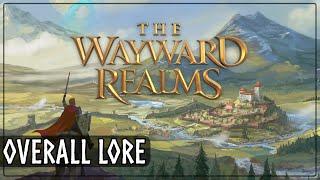 The Wayward Realms Lore - The Overwiew