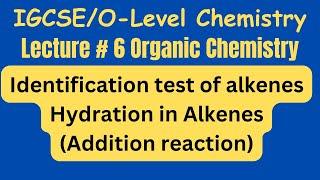 IGCSEO-Level Organic Chemistry Identification test of Alkenes and Hydration in Alkenes