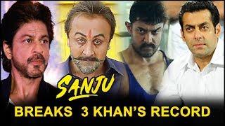 Sanju Box Office Collection - Ranbir Kapoor Sanju Breaks 3 Khans Record Bollywood Movie 2018