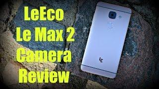 LeEco Le Max 2 Camera Review in-depth