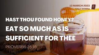 Proverbs 2516  Hast Thou Found Honey? Eat So Much As Is Sufficient For Thee  Daily Manna