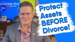 Warning Dont File For Divorce Until You Protect Your Assets - Heres Why