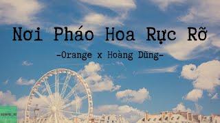 Orange x Hoàng Dũng - Nơi pháo hoa rực rỡ Lyrics