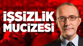 Bir İşsizlik Mucizesi Yaşıyoruz Ama Kimse Bizi Kıskanmıyor   Emin Çapa