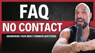 NO CONTACT FAQ Answering Your Most Common Questions