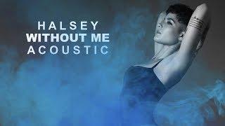 Halsey - Without Me Acoustic