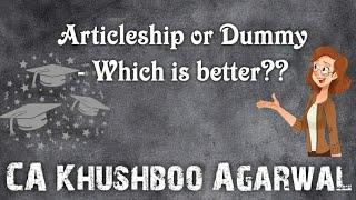 Articleship or dummy-Which is better?CA Khushboo Agarwal