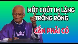 AI CŨNG NÊN CẦN PHẢI CÓ 1 CHÚT IM LẶNG TRỐNG RỖNG  CHA PHẠM QUANG HỒNG THUYẾT GIẢNG