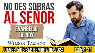 Evangelio de hoy JUEVES 5 de SEPTIEMBRE Lc 51-11  Wilson Tamayo  Tres Mensajes