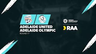 #RAANPLSA  RD17 - Adelaide United vs Adelaide Olympic 2024