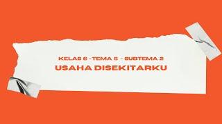 BELAJAR BERBAGAI USAHA DISEKITARKU  Tematik 6 Tema 5 Subtema 2