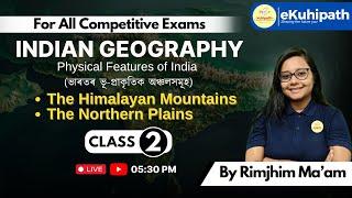 Indian Geography- Physical Features of India ভাৰতৰ ভূ-প্ৰাকৃতিক অঞ্চলসমূহThe Himalayan Mountains