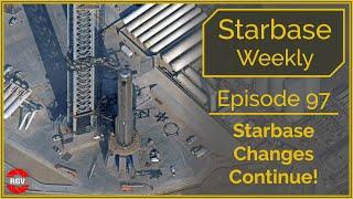 Starbase Weekly Ep. 97 Starbase Changes Continue