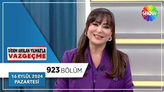 Didem Arslan Yılmazla Vazgeçme 923. Bölüm  16 Eylül 2024