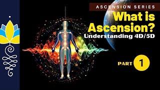 What is Ascension? Understanding 4D 5D  Part 1