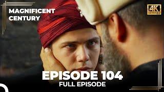 Magnificent Century Episode 104  English Subtitle 4K