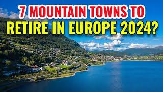 7 Mountain Towns to Retire in Europe 2024