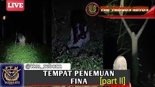 MISTERI - TEMPAT PENEMUAN FINA PART 2  tim trobos mitos