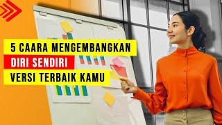 5 cara mengembangkan diri menjadi lebih baik cara mengembangkan potensi diri