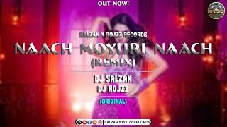 Naach Moyuri Naach Remix  Nusrat Jahan  Taposh Ft. Luipa  Dutch Mix  Salzan X RojzZ Remix