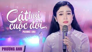 Cát Bụi Cuộc Đời - Phương Anh Official MV