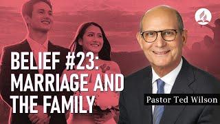 Marriage and the Family What Does God Intend Them to Be? – Pastor Ted Wilson