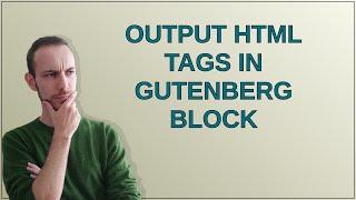 Wordpress Output HTML Tags In Gutenberg Block